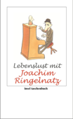 Lebenslust mit Joachim Ringelnatz - Joachim Ringelnatz & Kathrin Grothe