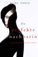 Blake Pierce - Die Perfekte Nachbarin (Ein spannender Psychothriller mit Jessie Hunt – Band Neun) artwork