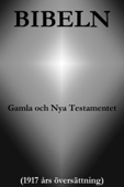Bibeln, Gamla och Nya Testamentet (1917 års översättning) - Guds Ord & Den Heliga Skrift