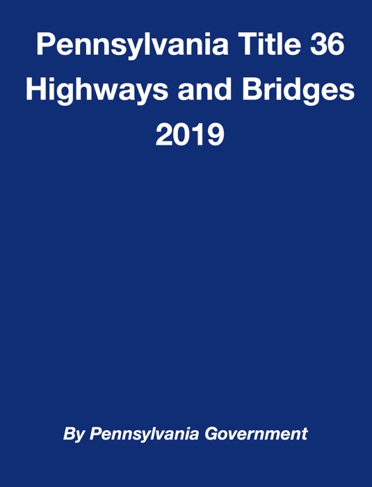 Pennsylvania Title 36 Highways and Bridges 2019