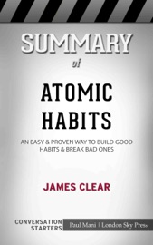 Book's Cover of Summary of Atomic Habits: An Easy & Proven Way to Build Good Habits & Break Bad Ones by James Clear  Conversation Starters