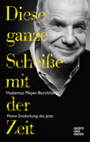 Hubertus Meyer-Burckhardt - Diese ganze Scheiße mit der Zeit artwork