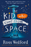 Ross Welford - The Kid Who Came From Space artwork