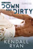 Kendall Ryan - Down and Dirty artwork