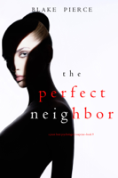 Blake Pierce - The Perfect Neighbor (A Jessie Hunt Psychological Suspense Thriller—Book Nine) artwork
