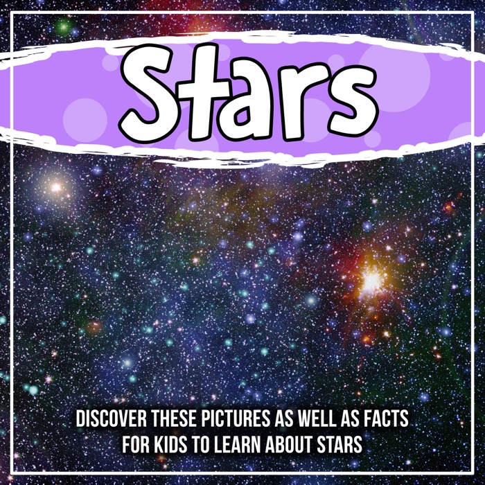 Stars: Discover These Pictures As Well As Facts For Kids To Learn About Stars