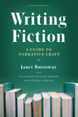 Writing Fiction - Janet Burroway, Elizabeth Stuckey-French & Ned Stuckey-French