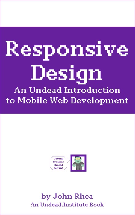 Responsive Design: An Undead Introduction to Mobile Web Development