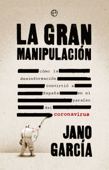 La gran manipulación - Jano García