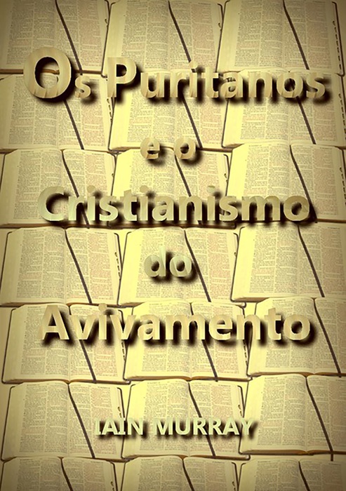 Os Puritanos E O Cristianismo Do Avivamento