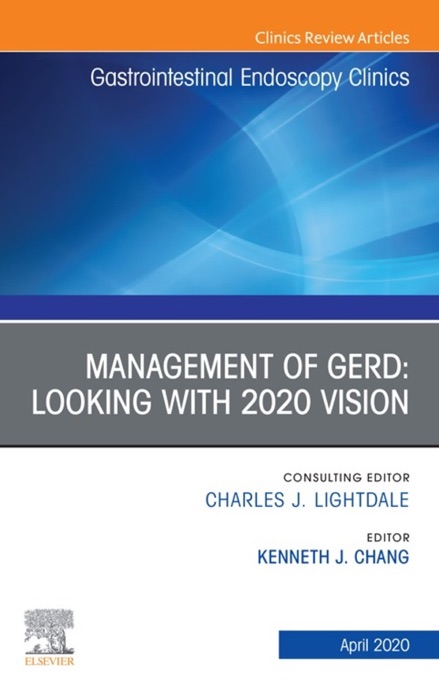 Management of GERD, An Issue of Gastrointestinal Endoscopy Clinics, E-Book