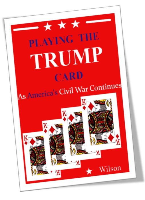 Playing the TRUMP CARD: As America's Civil War Continues