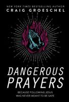 Craig Groeschel - Dangerous Prayers artwork