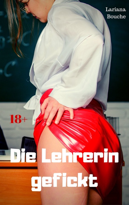 Die Lehrerin gefickt