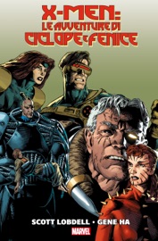 X-Men: Le avventure di Ciclope e Fenice - Scott Lobdell & Gene Ha by  Scott Lobdell & Gene Ha PDF Download