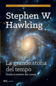 La grande storia del tempo - Stephen W. Hawking