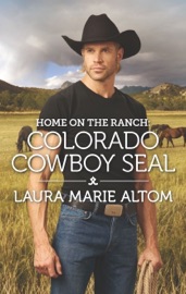 Home on the Ranch: Colorado Cowboy SEAL - Laura Marie Altom by  Laura Marie Altom PDF Download