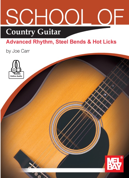 School of Country Guitar: Advanced Rhythm, Steel Bends & Hot Licks