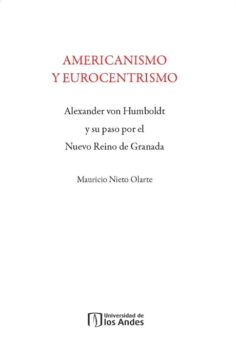 Americanismo y Eurocentrismo: Alexander von Humboldt y su paso por el Nuevo Reino de Granada