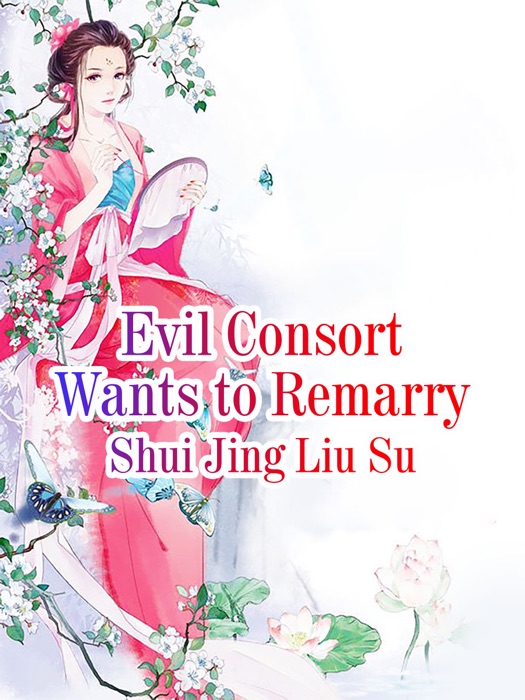 Evil Consort Wants to Remarry