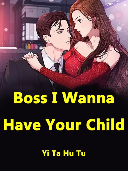 Boss, I Wanna Have Your Child