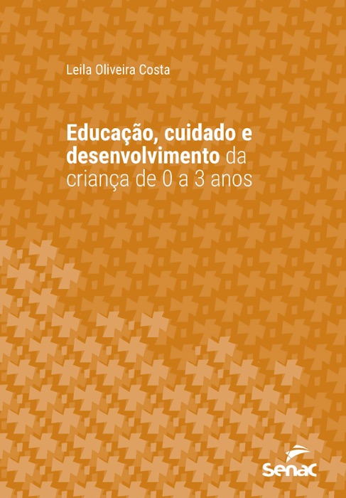 Educação, cuidado e desenvolvimento da criança de 0 a 3 anos