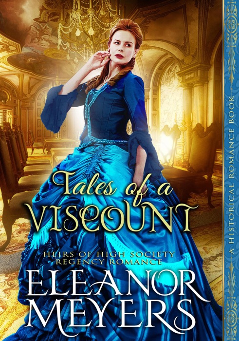 Historical Romance: Tales of a Viscount A High Society Regency Romance