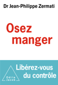 Osez manger - Jean-Philippe Zermati