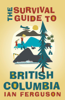 Ian Ferguson - The Survival Guide to British Columbia artwork