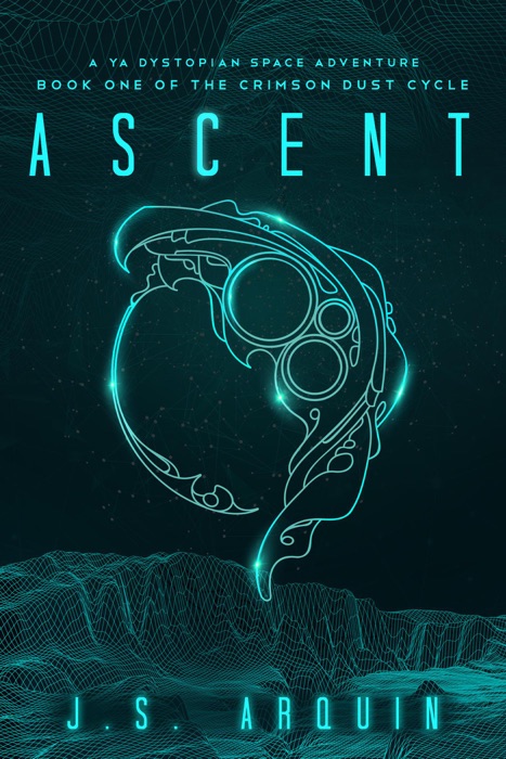 Ascent: A YA Dystopian Space Adventure