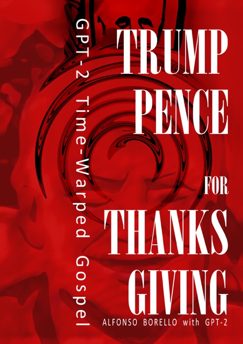 Trump-Pence for Thanksgiving: GPT-2 Time-Warped Gospel