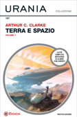 Terra e spazio - volume 1 (Urania) - Arthur C. Clarke