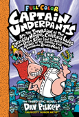 Captain Underpants and the Invasion of the Incredibly Naughty Cafeteria Ladies from Outer Space: Color Edition (Captain Underpants #3) - Dav Pilkey