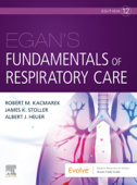 Egan's Fundamentals of Respiratory Care E-Book - Robert M. Kacmarek PhD, RRT, FAARC, James K. Stoller MD, MS, FAARC, FCCP & Albert J. Heuer PhD, MBA, RRT, RPFT, FAARC