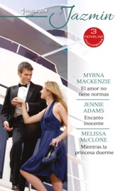 El amor no tiene normas - Encanto inocente - Mientras la princesa duerme - Myrna Mackenzie, Jennie Adams & Melissa McClone by  Myrna Mackenzie, Jennie Adams & Melissa McClone PDF Download