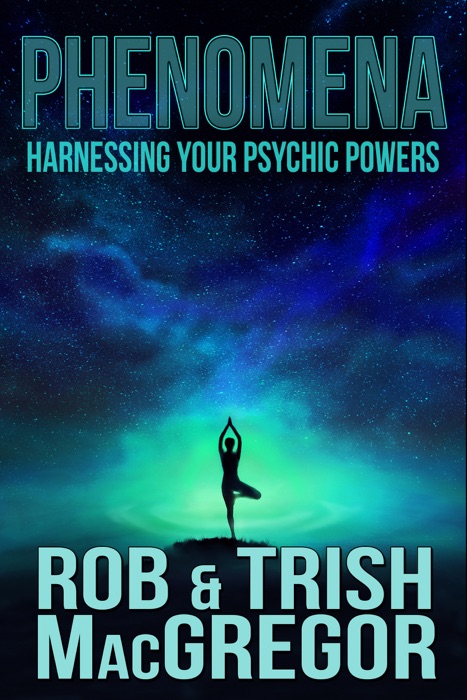 Phenomena: Harnessing Your Psychic Powers