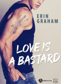 Love is a Bastard - Erin Graham