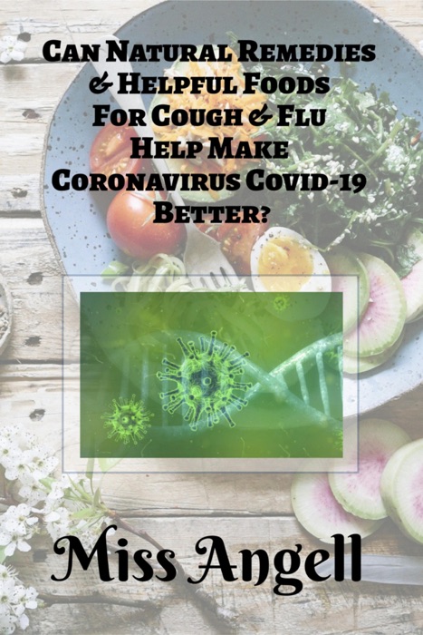 Can Natural Remedies & Helpful Foods For Cough & Flu Help Make Coronavirus  Covid-19 Better?