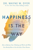 Dr. Wayne W. Dyer - Happiness Is the Way artwork