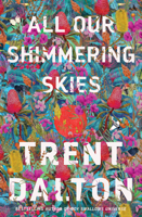 Trent Dalton - All Our Shimmering Skies artwork