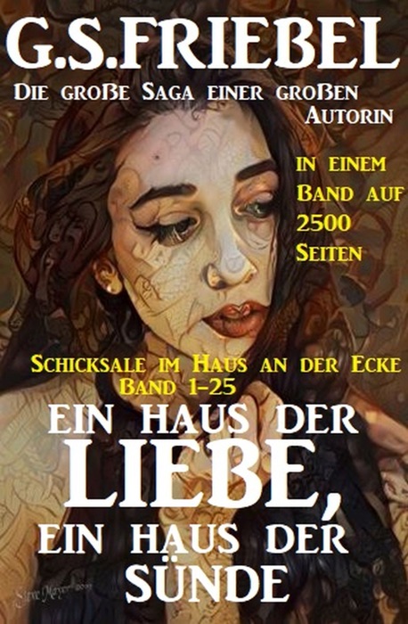 Ein Haus der Liebe, ein Haus der Sünde: Schicksale im Haus an der Ecke Band 1-25: Die große Saga in einem Band auf 2500 Seiten