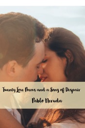 Twenty Love Poems and a Song of Despair