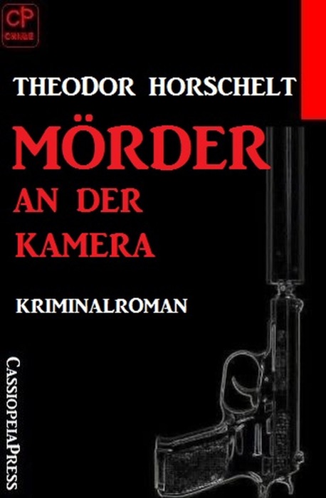 Mörder an der Kamera: Kriminalroman