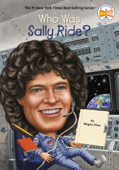 Who Was Sally Ride? - Megan Stine, Who HQ & Ted Hammond