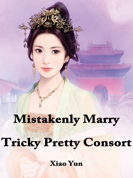 Mistakenly Marry Tricky Pretty Consort