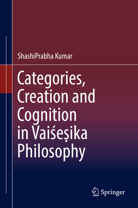 Categories, Creation and Cognition in Vaiśeṣika Philosophy