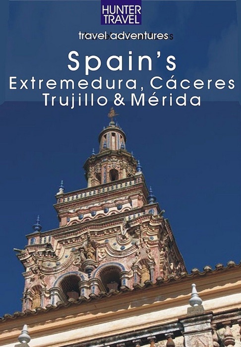 Spain's Extremadura, Caceres, Trujillo & Merida