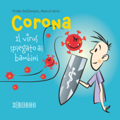 Corona – Il virus spiegato ai bambini - Priska Wallimann & Marcel Aerni