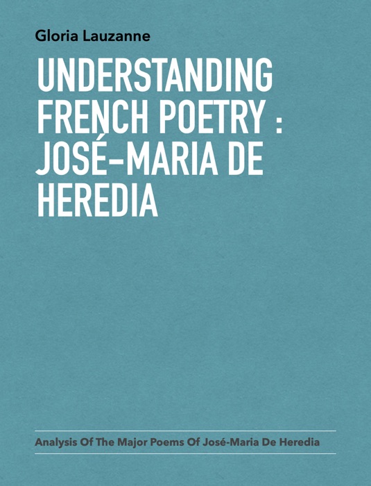 Understanding french poetry : José-Maria de Heredia