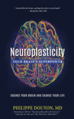 Neuroplasticity: Your Brain's Superpower - Philippe Douyon MD